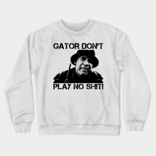 Gator Don't Play No Shit! - Vintage Crewneck Sweatshirt